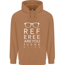 Referee Are You Fckng Blind Football Funny Mens 80% Cotton Hoodie Caramel Latte
