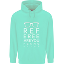 Referee Are You Fckng Blind Football Funny Mens 80% Cotton Hoodie Peppermint