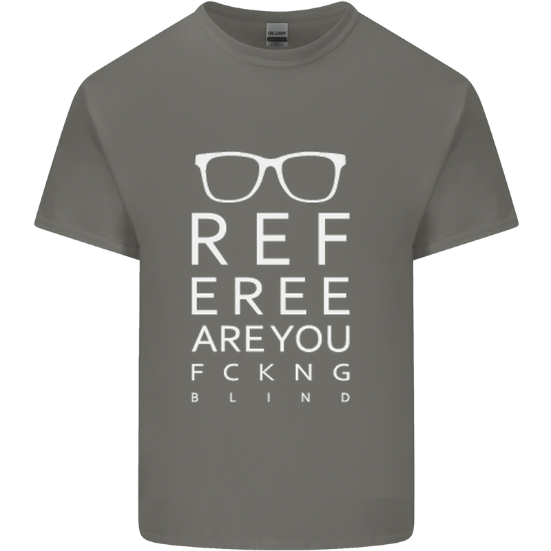 Referee Are You Fckng Blind Football Funny Mens Cotton T-Shirt Tee Top Charcoal