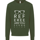 Referee Are You Fckng Blind Football Funny Mens Sweatshirt Jumper Forest Green