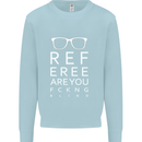 Referee Are You Fckng Blind Football Funny Mens Sweatshirt Jumper Light Blue