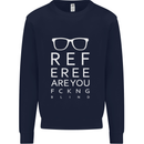 Referee Are You Fckng Blind Football Funny Mens Sweatshirt Jumper Navy Blue
