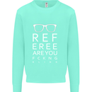 Referee Are You Fckng Blind Football Funny Mens Sweatshirt Jumper Peppermint