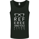 Referee Are You Fckng Blind Football Funny Mens Vest Tank Top Black