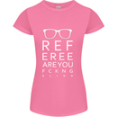 Referee Are You Fckng Blind Football Funny Womens Petite Cut T-Shirt Azalea