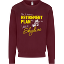 Retirement Plan I Plan to Skydive Skydiving Mens Sweatshirt Jumper Maroon