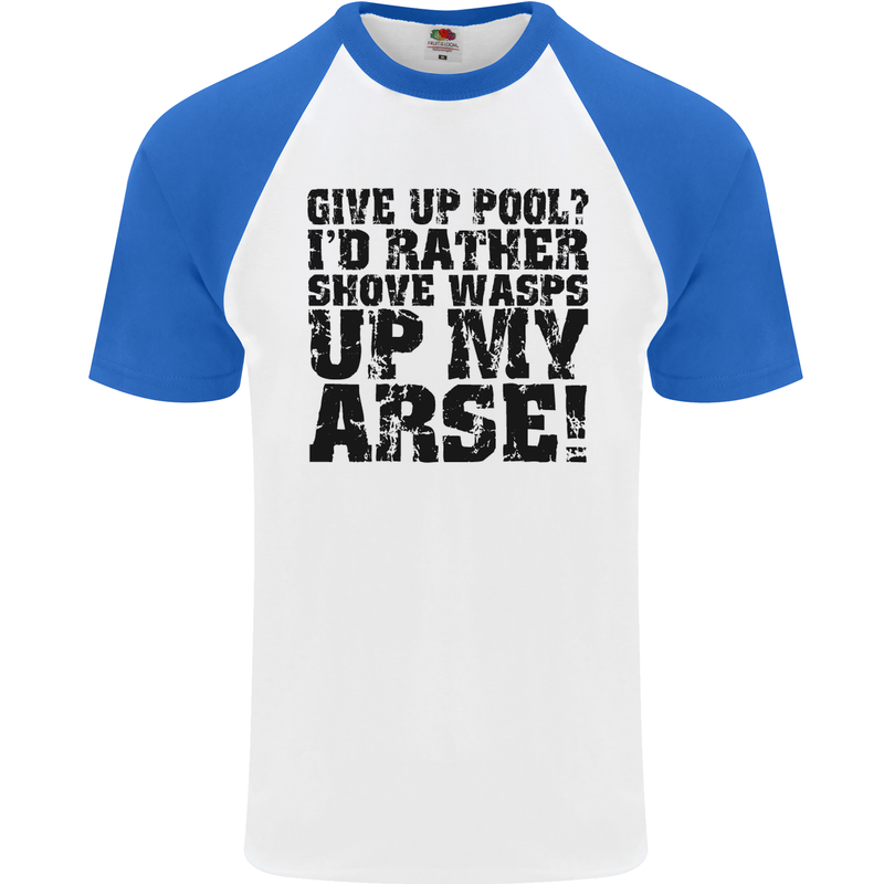 Give up Pool? Player Funny Mens S/S Baseball T-Shirt White/Royal Blue