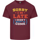 Sorry I'm Late Funny Slogan Distressed Mens Cotton T-Shirt Tee Top Maroon