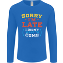 Sorry I'm Late Funny Slogan Distressed Mens Long Sleeve T-Shirt Royal Blue