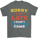 Sorry I'm Late Funny Slogan Distressed Mens T-Shirt Cotton Gildan Charcoal