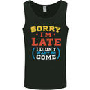 Sorry I'm Late Funny Slogan Distressed Mens Vest Tank Top Black