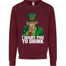 St Patricks Day I Want You to Drink Alcohol Mens Sweatshirt Jumper Maroon