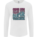Super Mum Wife Teacher Mens Long Sleeve T-Shirt White
