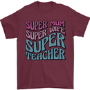 Super Mum Wife Teacher Mens T-Shirt 100% Cotton Maroon