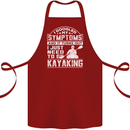 SymptomsJust Need to Go Kayaking Funny Cotton Apron 100% Organic Maroon