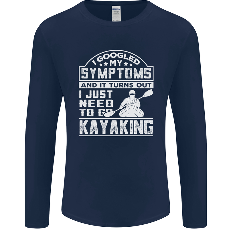SymptomsJust Need to Go Kayaking Funny Mens Long Sleeve T-Shirt Navy Blue