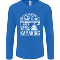 SymptomsJust Need to Go Kayaking Funny Mens Long Sleeve T-Shirt Royal Blue