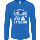 SymptomsJust Need to Go Kayaking Funny Mens Long Sleeve T-Shirt Royal Blue