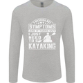 SymptomsJust Need to Go Kayaking Funny Mens Long Sleeve T-Shirt Sports Grey