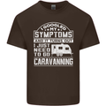 Symptoms Go Caravanning Caravan Funny Mens Cotton T-Shirt Tee Top Dark Chocolate