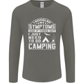 Symptoms I Just Need to Go Camping Funny Mens Long Sleeve T-Shirt Charcoal