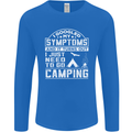 Symptoms I Just Need to Go Camping Funny Mens Long Sleeve T-Shirt Royal Blue