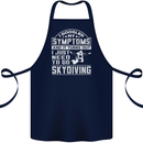 Symptoms I Just Need to Go Skydiving Funny Cotton Apron 100% Organic Navy Blue