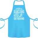 Symptoms I Just Need to Go Skydiving Funny Cotton Apron 100% Organic Turquoise