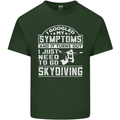 Symptoms I Just Need to Go Skydiving Funny Mens Cotton T-Shirt Tee Top Forest Green
