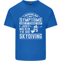 Symptoms I Just Need to Go Skydiving Funny Mens Cotton T-Shirt Tee Top Royal Blue