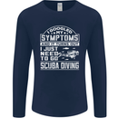 Symptoms Just Need to Go Scuba Diving Mens Long Sleeve T-Shirt Navy Blue