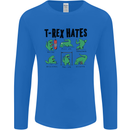 T-Rex Hates Funny Dinosaurs Jurassic Gym Mens Long Sleeve T-Shirt Royal Blue