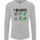T-Rex Hates Funny Dinosaurs Jurassic Gym Mens Long Sleeve T-Shirt Sports Grey