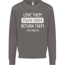 Teacher Love Them Return Funny Teaching Mens Sweatshirt Jumper Charcoal