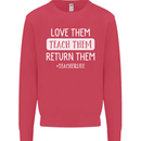 Teacher Love Them Return Funny Teaching Mens Sweatshirt Jumper Heliconia