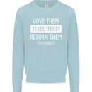 Teacher Love Them Return Funny Teaching Mens Sweatshirt Jumper Light Blue