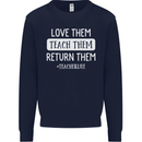 Teacher Love Them Return Funny Teaching Mens Sweatshirt Jumper Navy Blue