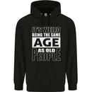The Same Age as Old People Funny Birthday Mens 80% Cotton Hoodie Black