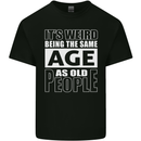 The Same Age as Old People Funny Birthday Mens Cotton T-Shirt Tee Top Black