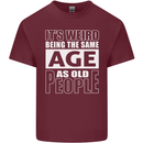 The Same Age as Old People Funny Birthday Mens Cotton T-Shirt Tee Top Maroon