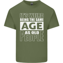 The Same Age as Old People Funny Birthday Mens Cotton T-Shirt Tee Top Military Green