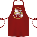 The Time or Crayons Funny Sarcastic Slogan Cotton Apron 100% Organic Maroon