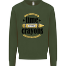The Time or Crayons Funny Sarcastic Slogan Kids Sweatshirt Jumper Forest Green