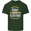 The Time or Crayons Funny Sarcastic Slogan Mens Cotton T-Shirt Tee Top Forest Green