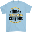 The Time or Crayons Funny Sarcastic Slogan Mens T-Shirt Cotton Gildan Light Blue