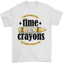 The Time or Crayons Funny Sarcastic Slogan Mens T-Shirt Cotton Gildan White