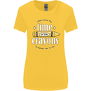 The Time or Crayons Funny Sarcastic Slogan Womens Wider Cut T-Shirt Yellow