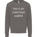 This Is My Christmas Jumper Funny Xmas Mens Sweatshirt Jumper Charcoal