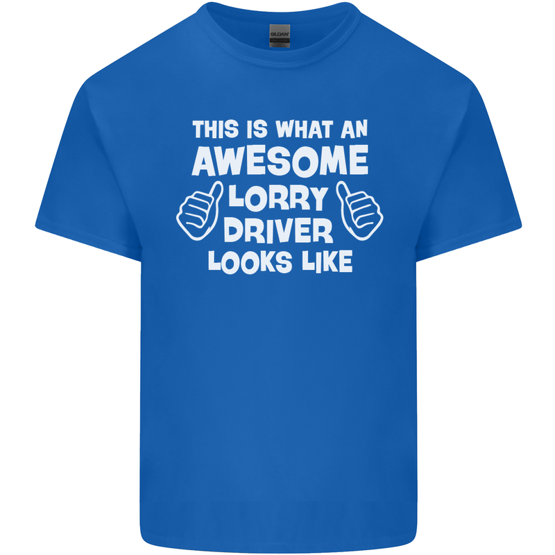 This Is What an Awesome Lorry Driver Looks Mens Cotton T-Shirt Tee Top Royal Blue