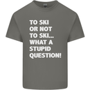 To Ski or Not to? What a Stupid Question Mens Cotton T-Shirt Tee Top Charcoal